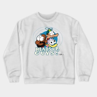 Heads Up, Guys! Crewneck Sweatshirt